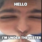 hello i am under the water.webp
