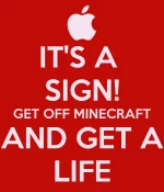 it-s-a-sign-get-off-minecraft-and-get-a-life.webp