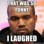 The best collection of Kanye West Memes | Laugh meme, Memes sarcastic,  Funny kanye