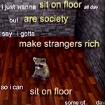 I just wanna sit on floor.webp